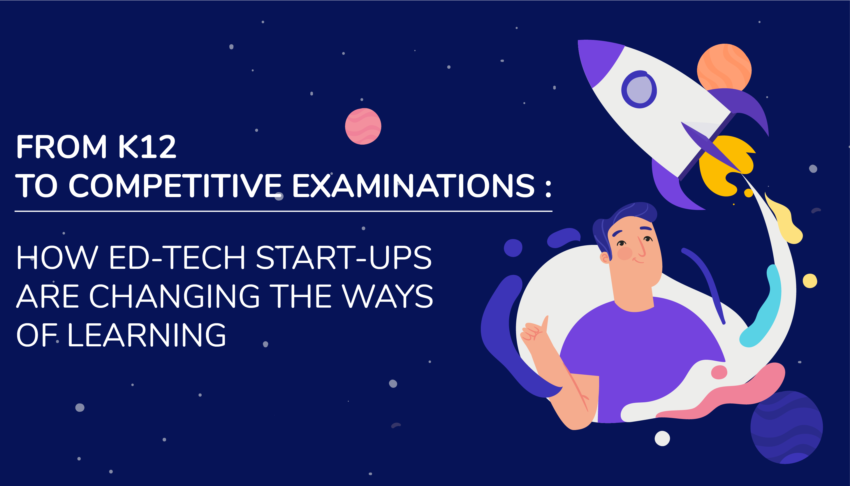 From K12 to competitive examinations: how Ed-tech Start-ups are changing the ways of learning - Edukit