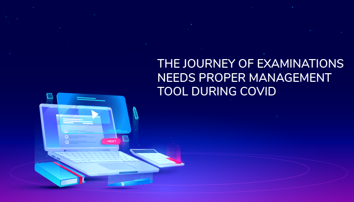 The journey of Examinations needs proper management tool during COVID - Edukit