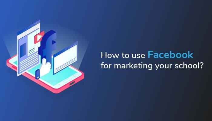 How to use Facebook for marketing your school? - Edukit